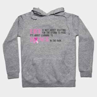 Dance in the Rain Breast Cancer Awareness Inspiring Quote Hoodie